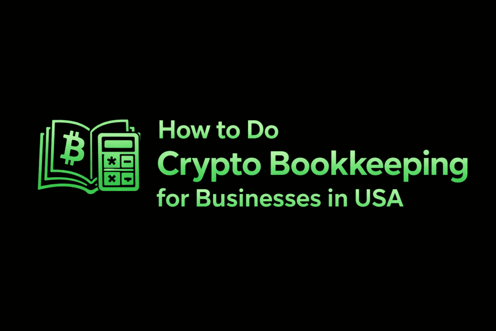 How to Do Crypto Bookkeeping for Businesses in USA 2026: Complete Guide