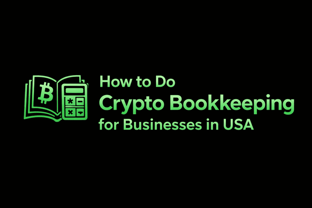 How to Do Crypto Bookkeeping for Businesses in USA 2026: Complete Guide